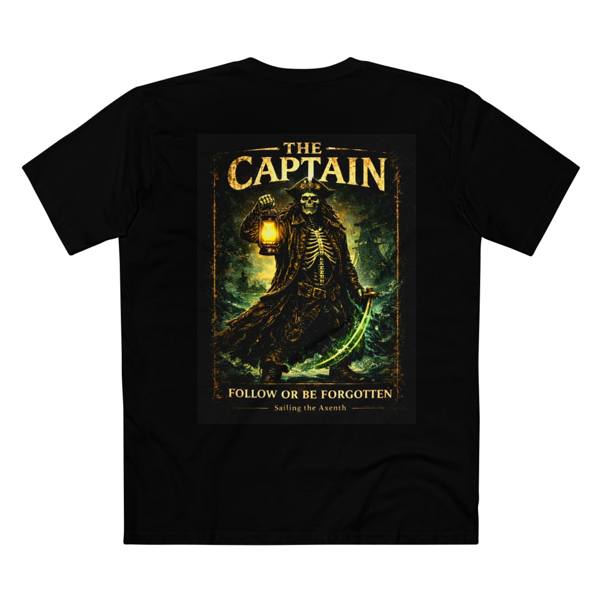 The Captain "Follow or by Forgotten" Tee